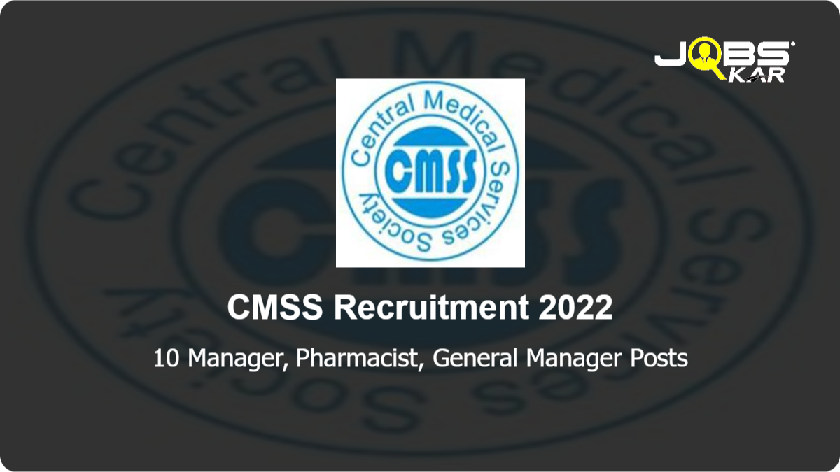 CMSS Recruitment 2022: Apply for 10 Manager, Pharmacist, General Manager Posts