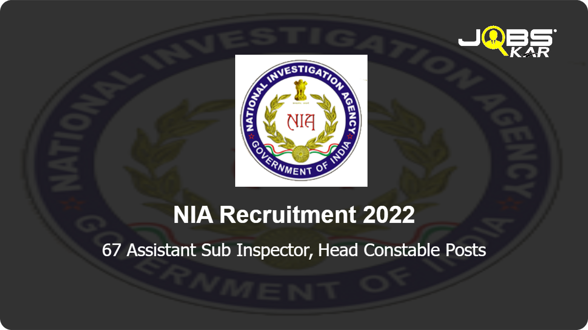 NIA Recruitment 2022: Apply for 67 Assistant Sub Inspector, Head Constable Posts