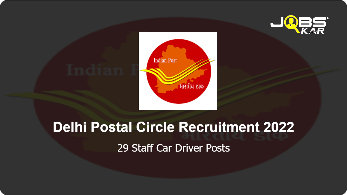 Delhi Postal Circle Recruitment 2022: Apply for 29 Staff Car Driver Posts