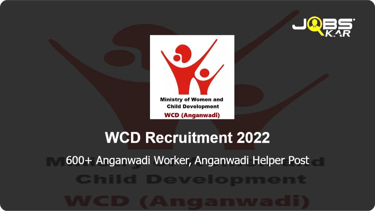 WCD Recruitment 2022: Apply Online for 600 Anganwadi Worker, Anganwadi Helper Posts