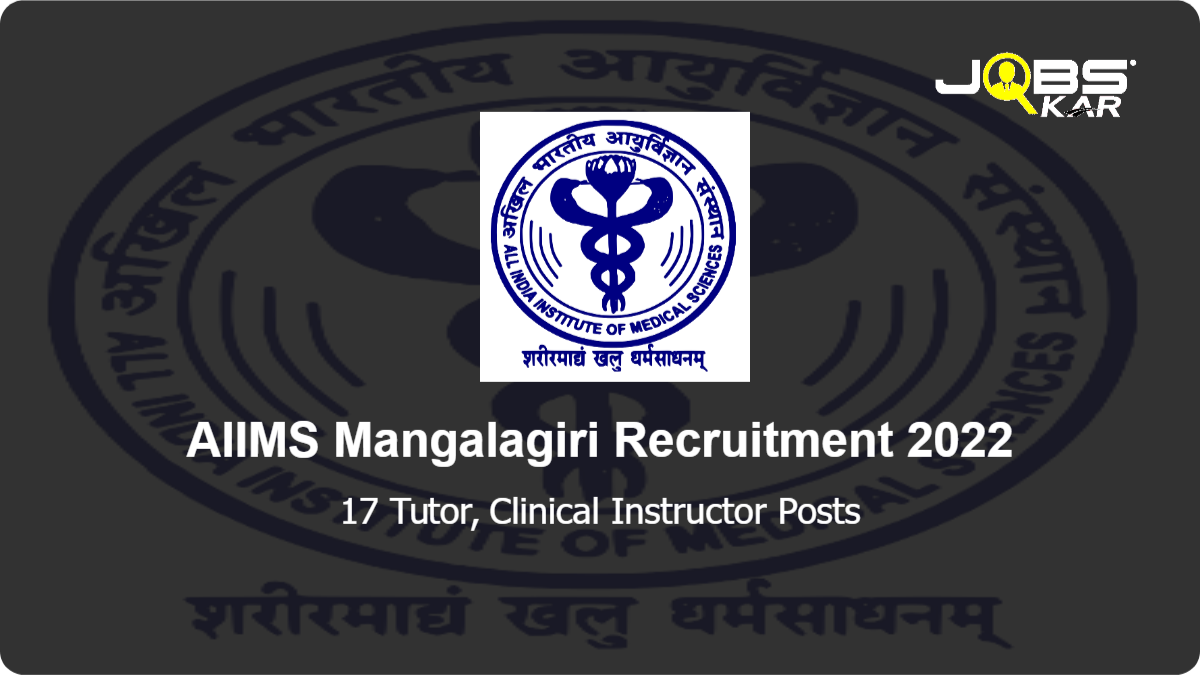 AIIMS Mangalagiri Recruitment 2022: Apply Online for 17 Tutor, Clinical Instructor Posts