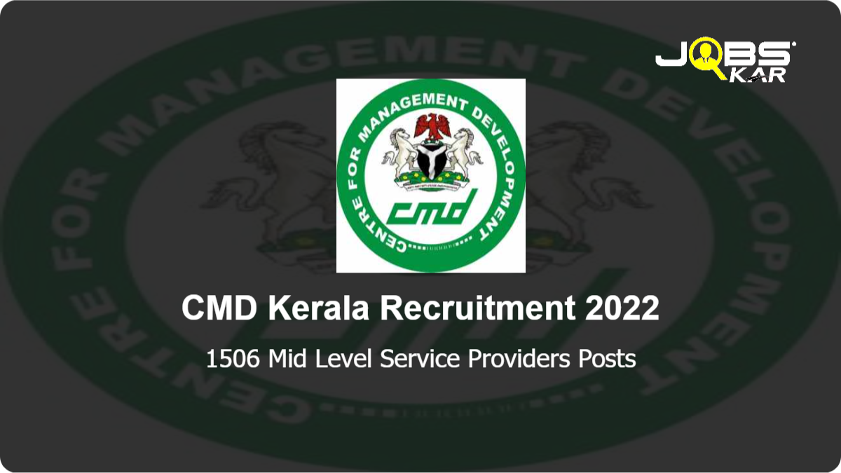 CMD Kerala Recruitment 2022: Apply Online for 1506 Mid Level Service Providers Posts