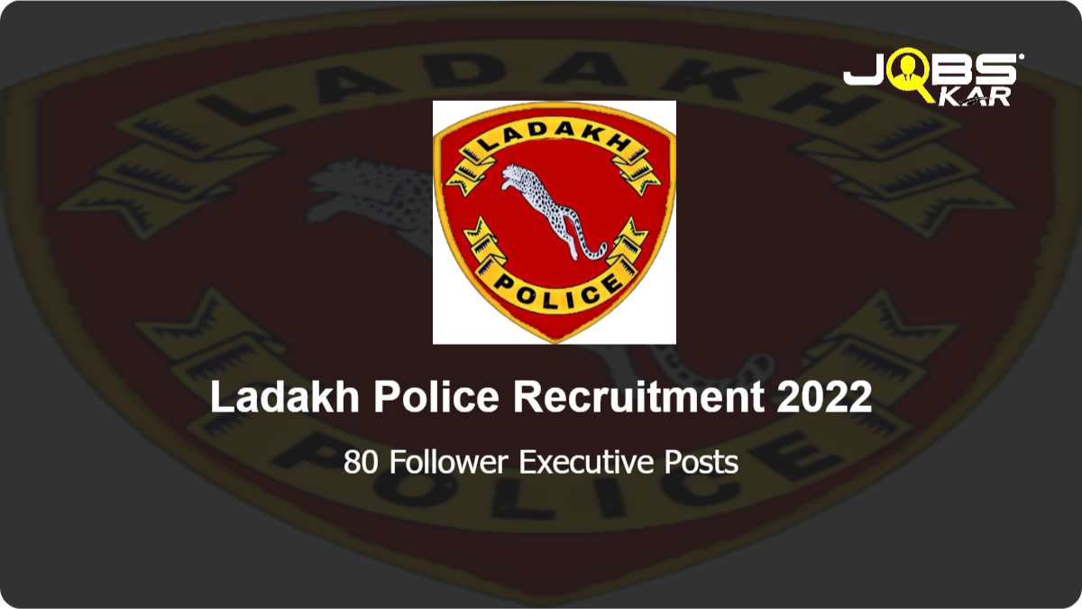 Ladakh Police Recruitment 2022: Apply Online for 80 Follower Executive Posts