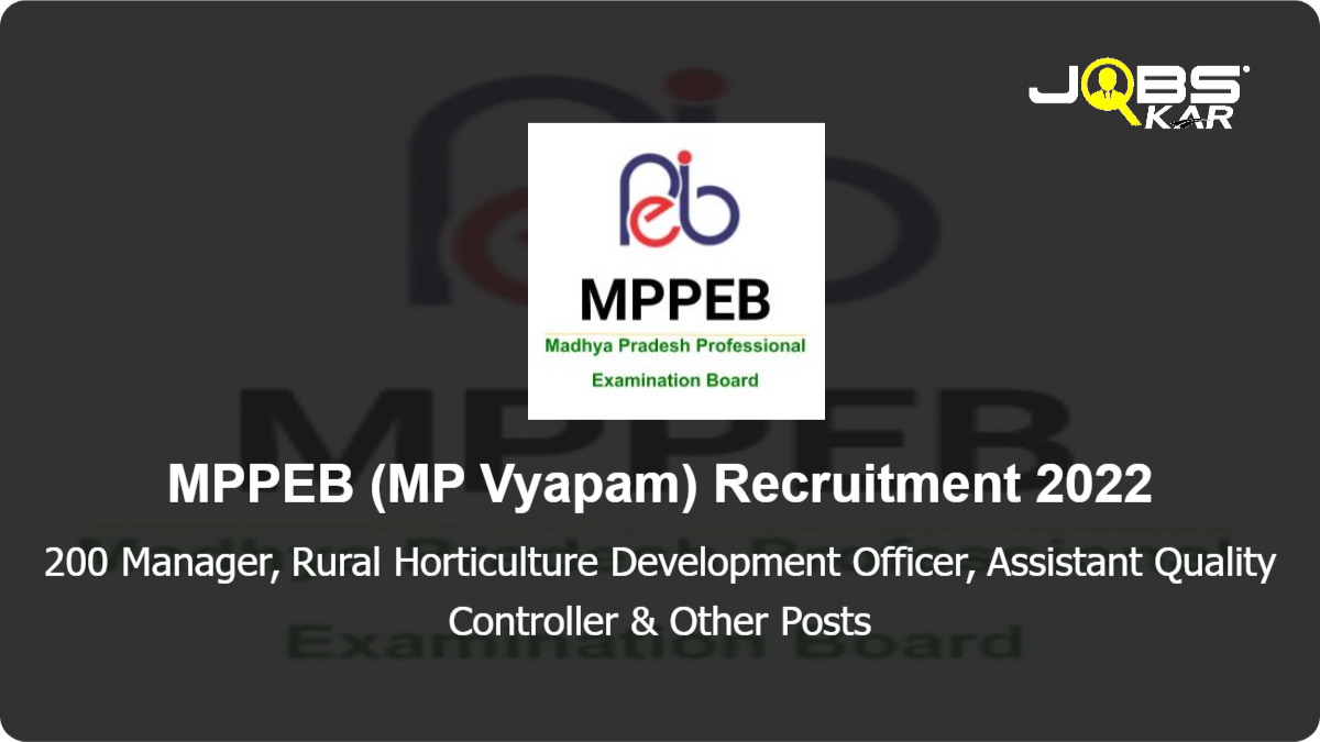 MPPEB (MP Vyapam) Recruitment 2022: Apply Online for 200 Manager, Rural Horticulture Development Officer, Assistant Quality Controller & Other Posts