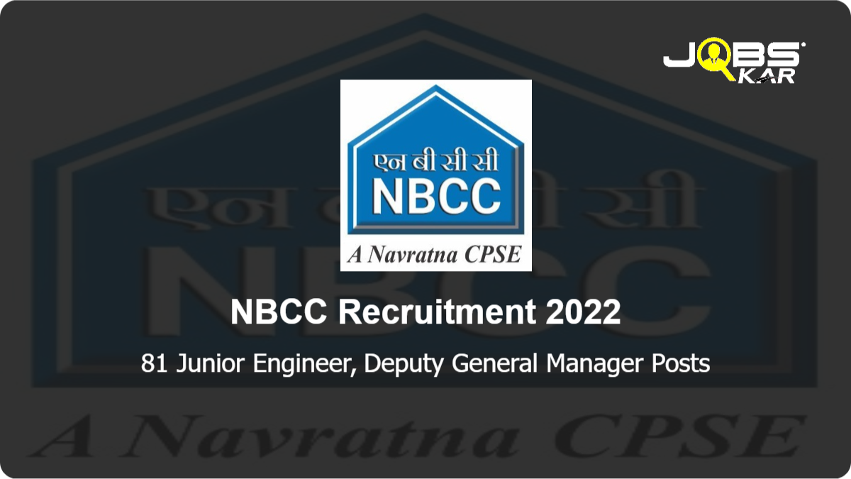 NBCC Recruitment 2022: Apply Online for 81 Junior Engineer, Deputy General Manager Posts