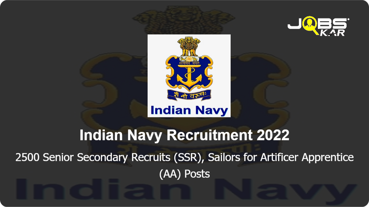 Indian Navy Recruitment 2022: Apply Online for 2500 Senior Secondary Recruits (SSR), Sailors for Artificer Apprentice (AA) Posts