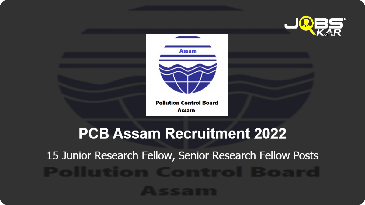 PCB Assam Recruitment 2022: Walk in for 15 Junior Research Fellow, Senior Research Fellow Posts