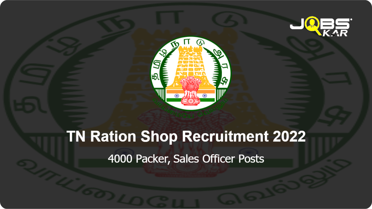 TN Ration Shop Recruitment 2022: Apply Online for 4000 Packer, Sales Officer Posts