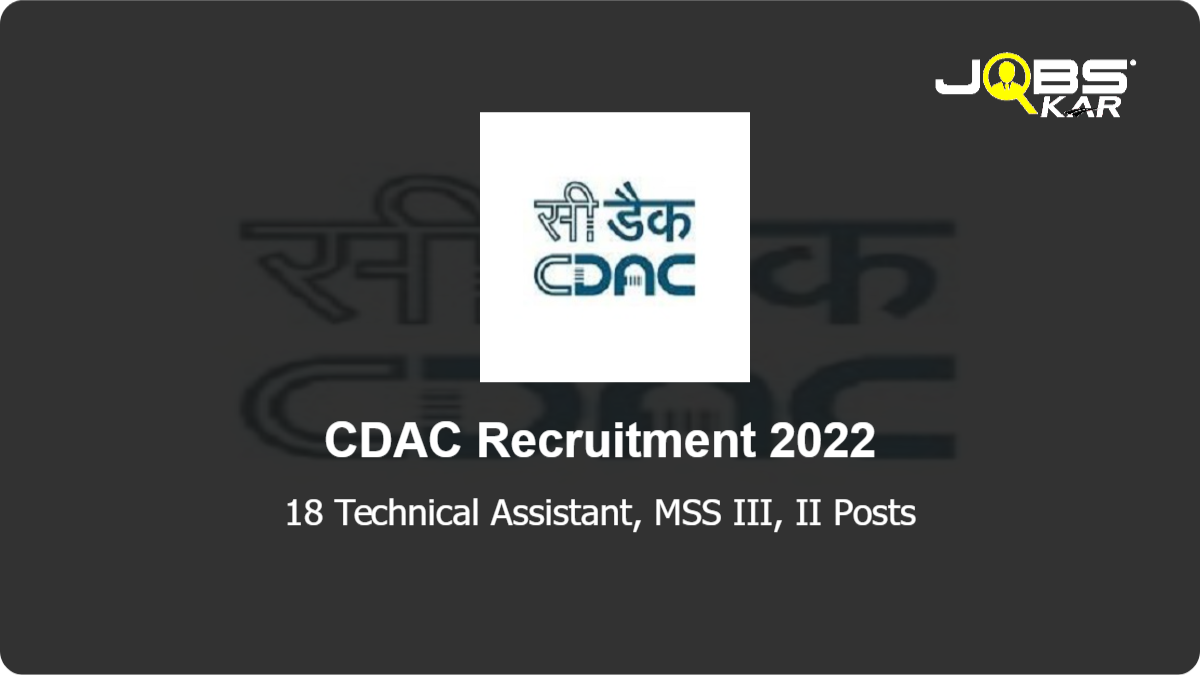 CDAC Recruitment 2022: Apply Online for 18 Technical Assistant, MSS III, II Posts
