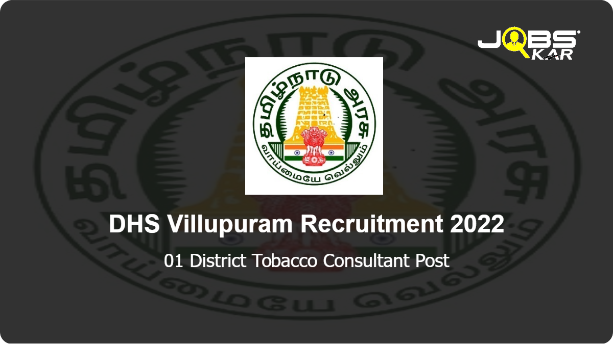 DHS Villupuram Recruitment 2022: Apply for District Tobacco Consultant Post