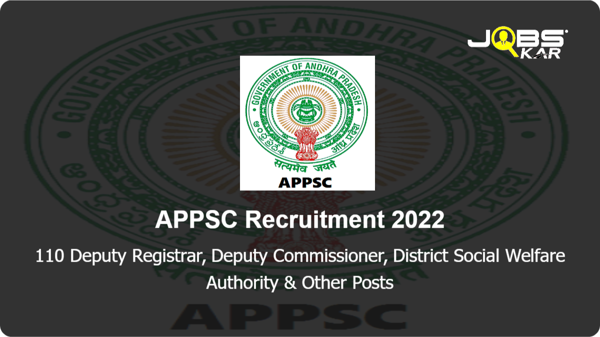APPSC Recruitment 2022: Apply Online for 110 Deputy Registrar, Deputy Commissioner, District Social Welfare Authority, Commercial Tax Inspector, Deputy Collector & Other Posts