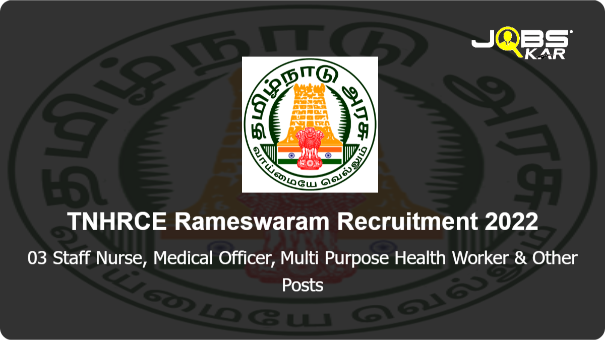 TNHRCE Rameswaram Recruitment 2022: Apply for Staff Nurse, Medical Officer, Multi Purpose Health Worker, Attender Posts