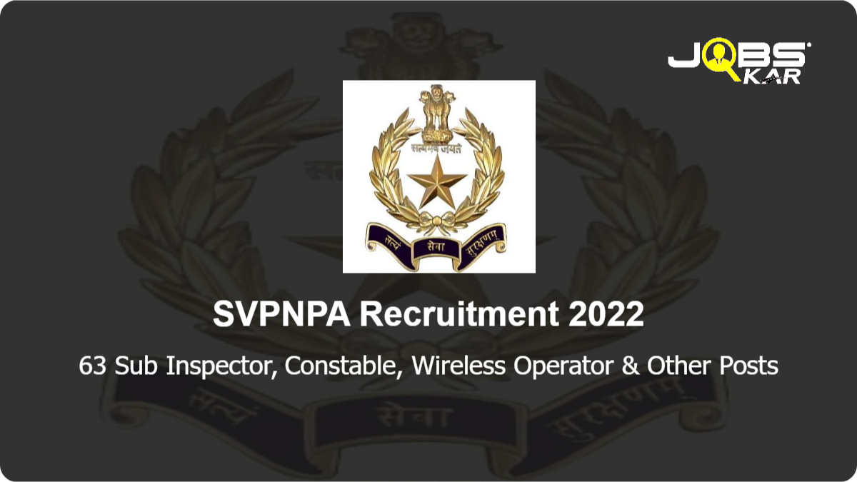 SVPNPA Recruitment 2022: Apply for 63 Sub Inspector, Constable, Wireless Operator, Assistant Sub Inspector, Inspector, Head Constable Posts