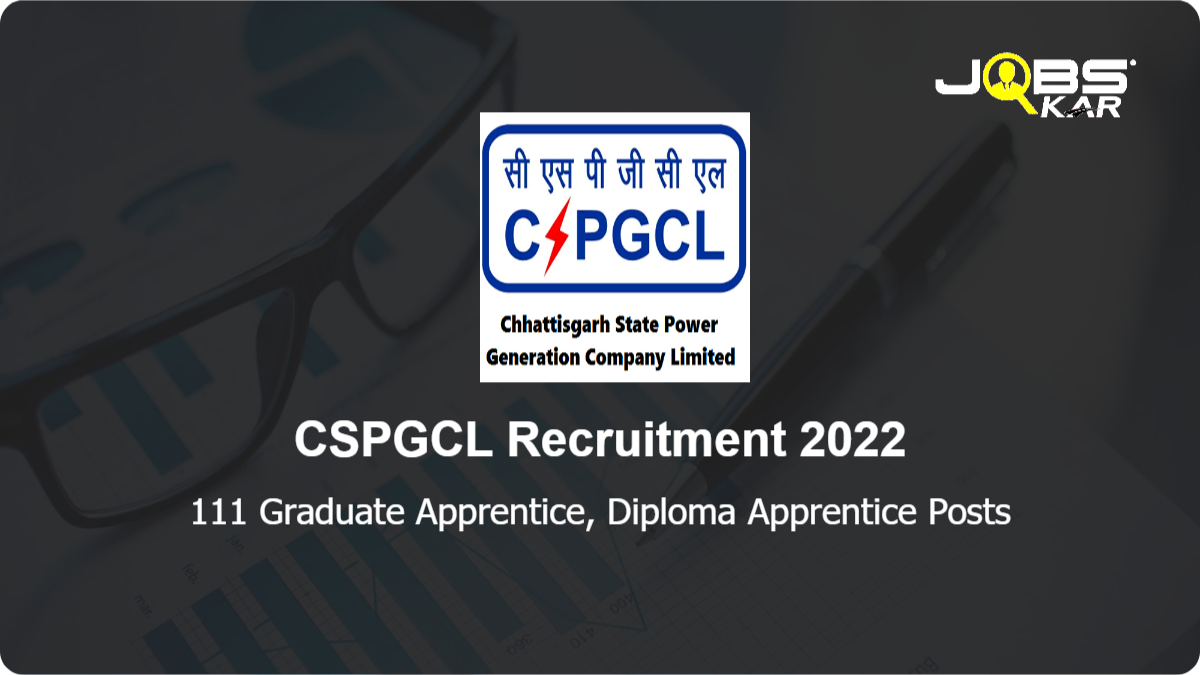 CSPGCL Recruitment 2022: Apply Online for 111 Graduate Apprentice, Diploma Apprentice Posts