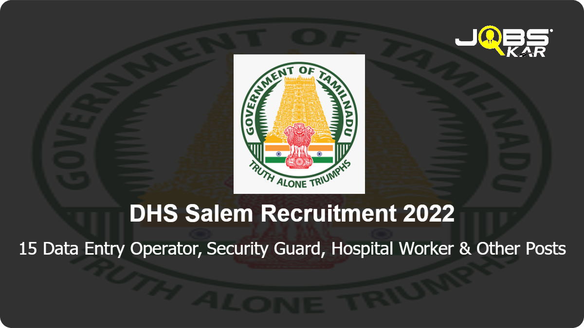 DHS Salem Recruitment 2022: Apply for 15 Data Entry Operator, Security Guard, Hospital Worker, Psychologist, Social Worker, Sanitary Worker Posts