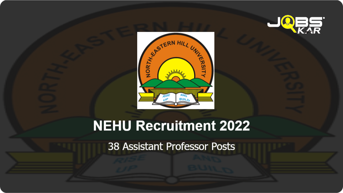 NEHU Recruitment 2022: Apply Online for 38 Assistant Professor Posts