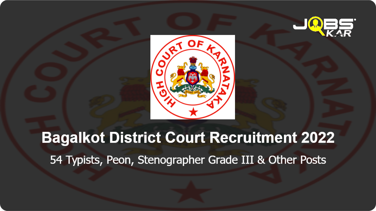Bagalkot District Court Recruitment 2022: Apply Online for 54 Typists, Peon, Stenographer Grade III, Process Server, Typewriter Posts