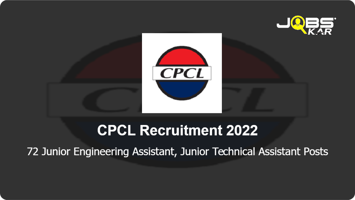 CPCL Recruitment 2022: Apply Online for 72 Junior Engineering Assistant, Junior Technical Assistant Posts