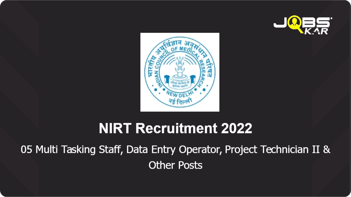 NIRT Recruitment 2022: Walk in for Multi Tasking Staff, Data Entry Operator, Project Technician II, Senior Project Assistant Posts