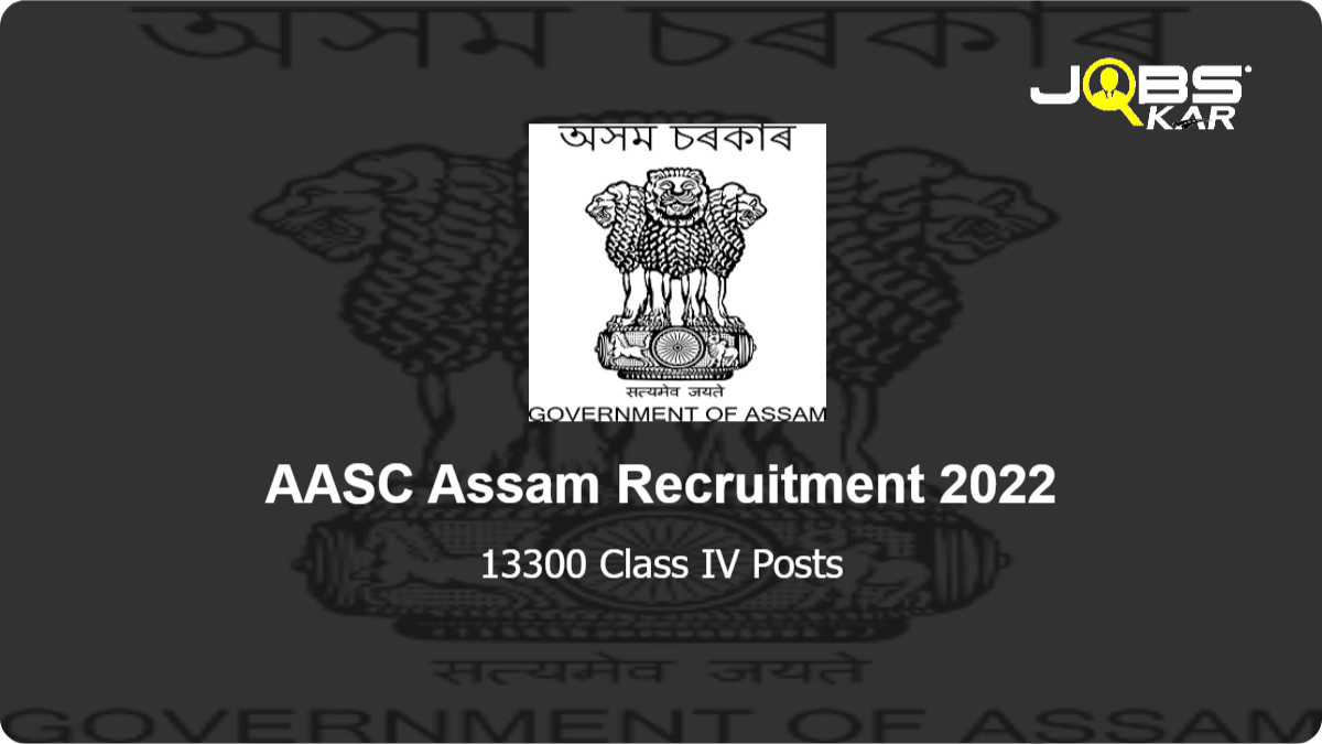AASC Assam Recruitment 2022: Apply Online for 13300 Class IV Posts (Last Date Extended)