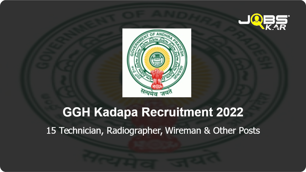 GGH Kadapa Recruitment 2022: Apply for 15 Technician, Radiographer, Wireman, Lab Technician, ECG Technician, Biomedical Engineer, Dialysis Technician, Perfusionist Posts
