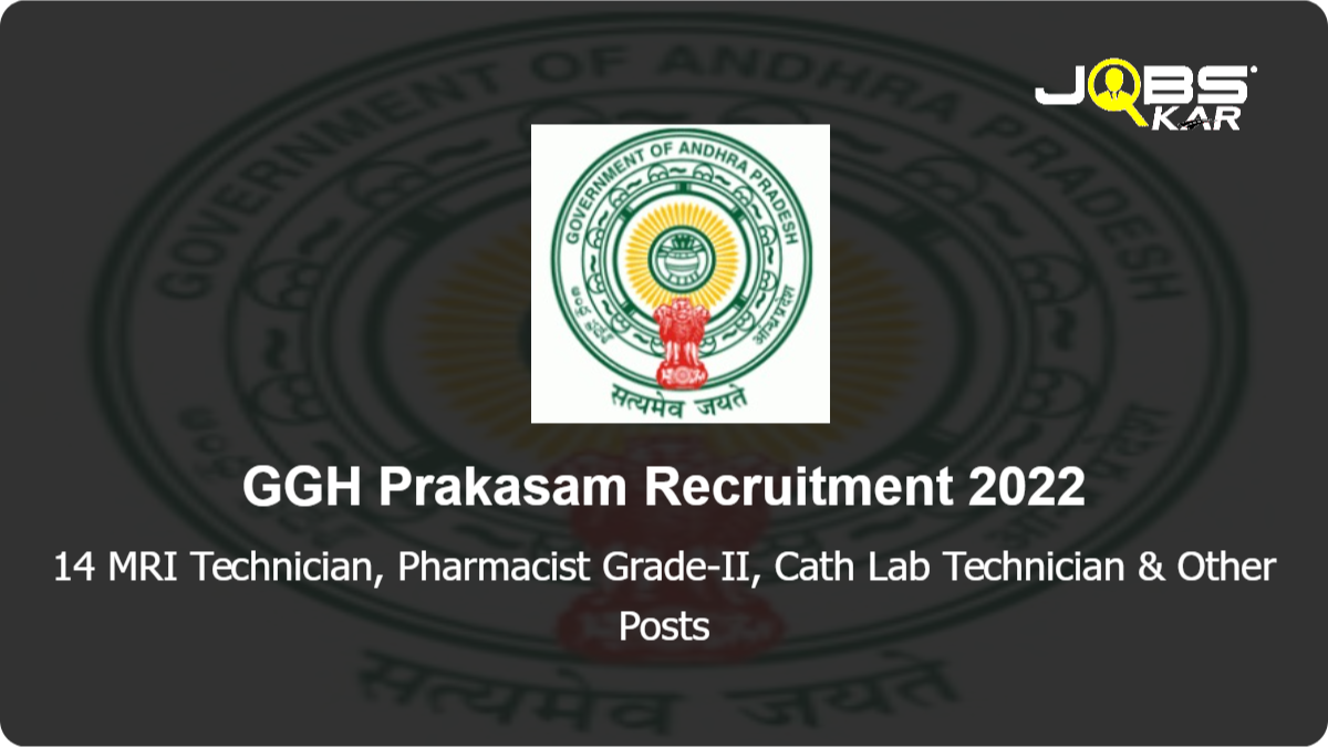 GGH Prakasam Recruitment 2022: Apply for 14 MRI Technician, Pharmacist Grade-II, Cath Lab Technician, Dialysis Technician, Perfusionist, CT Technician Posts