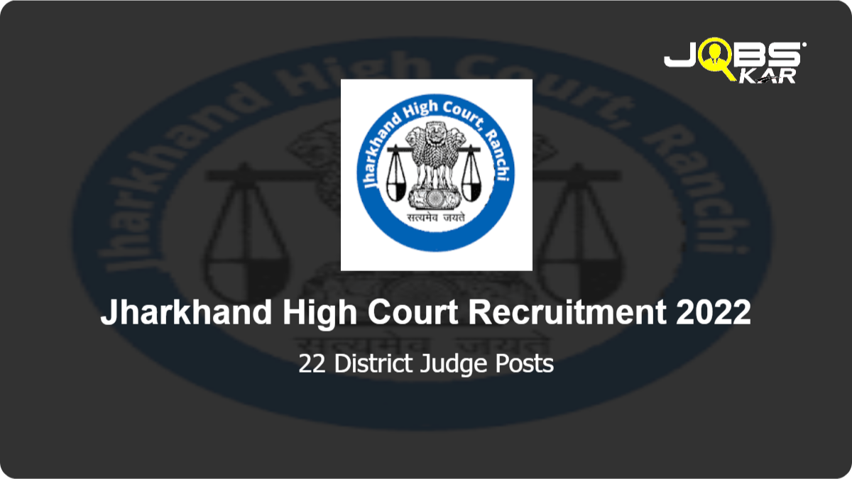 Jharkhand High Court Recruitment 2022: Apply Online for 22 District Judge Posts