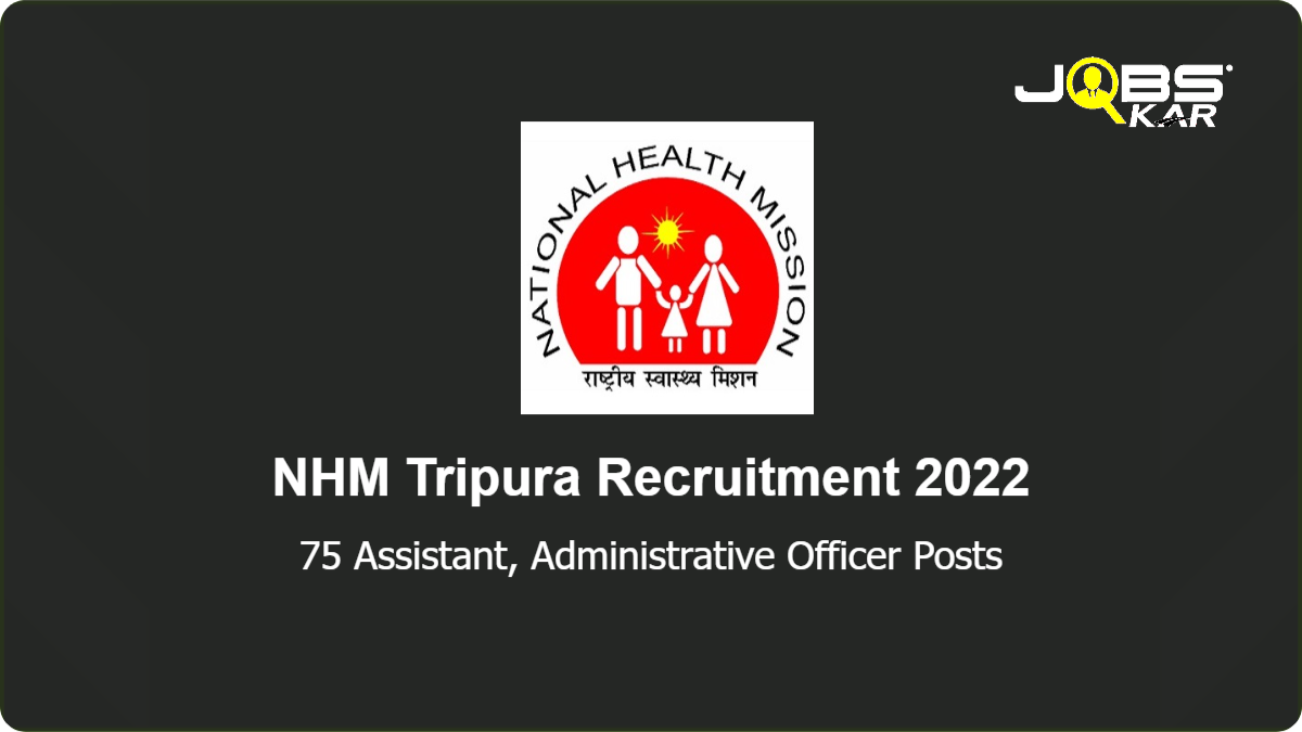 NHM Tripura Recruitment 2022: Apply Online for 75 HMIS Assistant, Administrative Accounts Assistant Posts