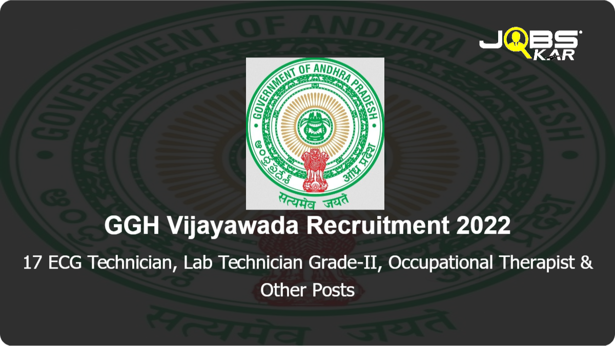 GGH Vijayawada Recruitment 2022: Apply Online for 17 ECG Technician, Lab Technician Grade-II, Occupational Therapist & Other Posts