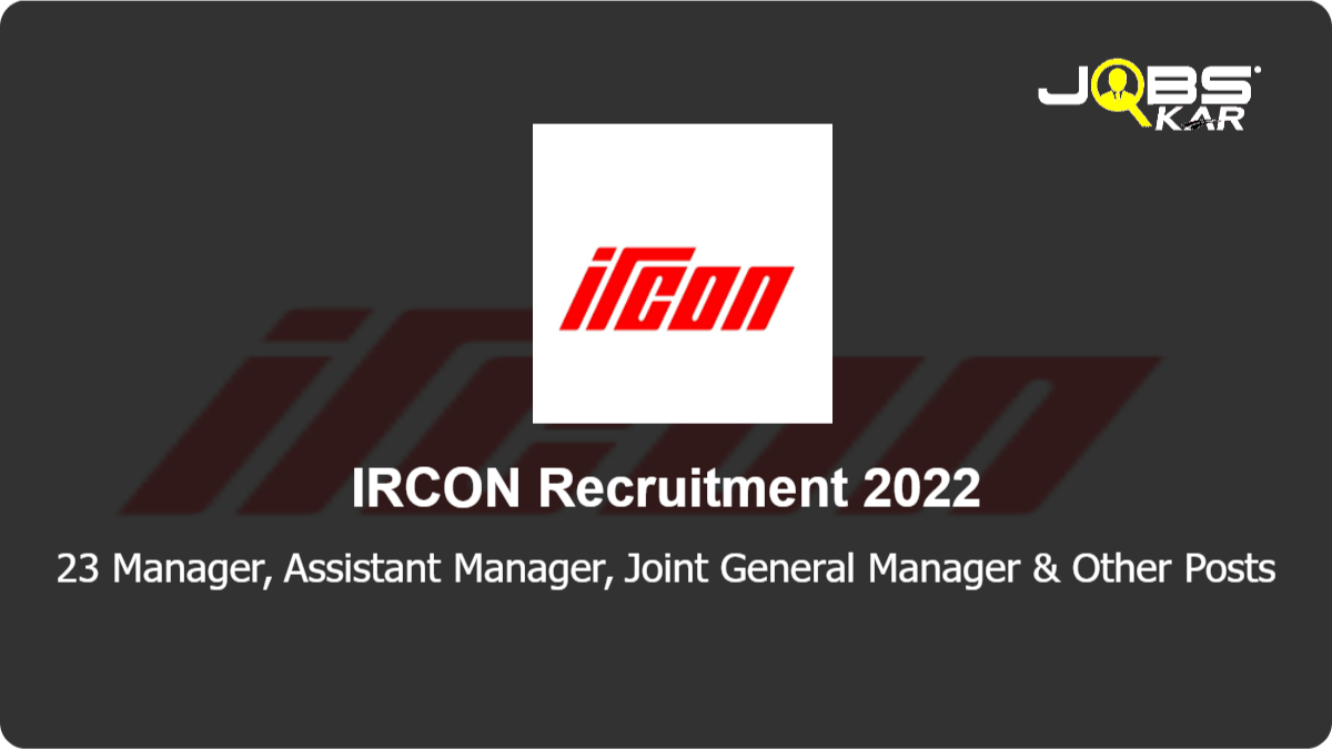 IRCON Recruitment 2022: Apply Online for 23 Manager, Assistant Manager, Joint General Manager, Executive Officer, Duty Manager Posts
