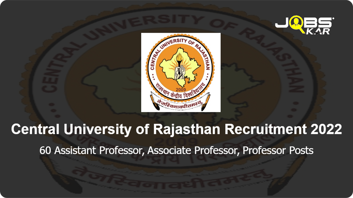 Central University of Rajasthan Recruitment 2022: Apply Online for 60 Assistant Professor, Associate Professor, Professor Posts