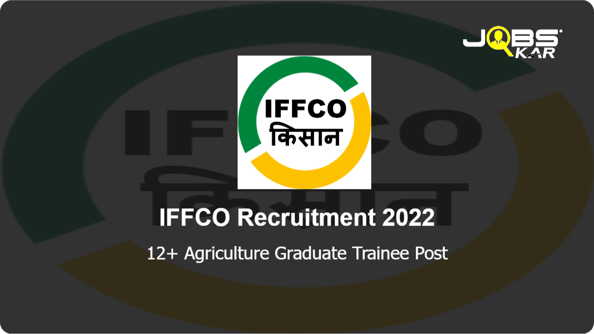 IFFCO Recruitment 2022: Apply Online for Various Agriculture Graduate Trainee Posts