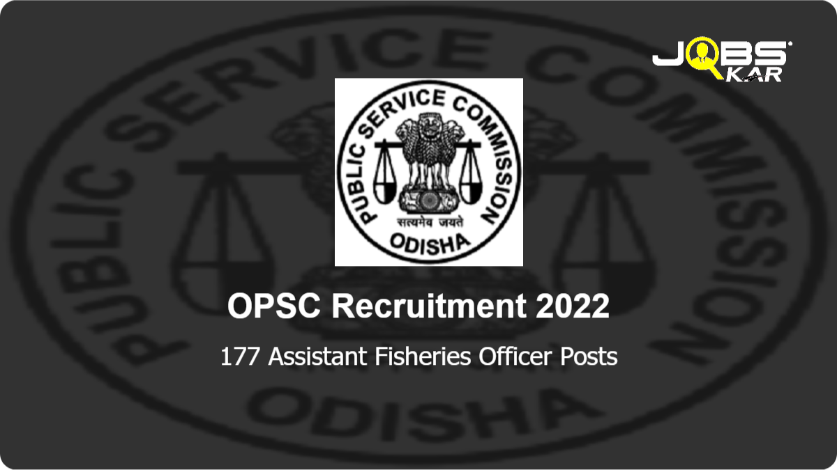 OPSC Recruitment 2022: Apply Online for 177 Assistant Fisheries Officer Posts