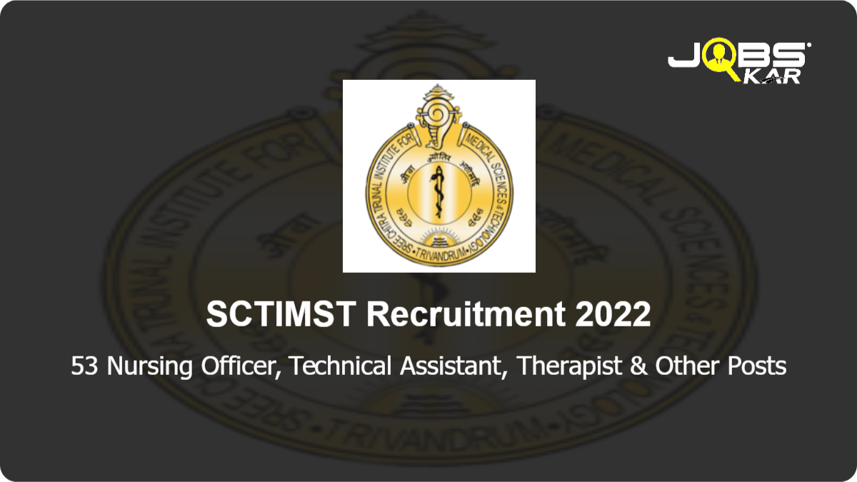 SCTIMST Recruitment 2022: Apply Online for 53 Nursing Officer, Technical Assistant, Therapist, Social Worker, Medical Record Assistant Posts