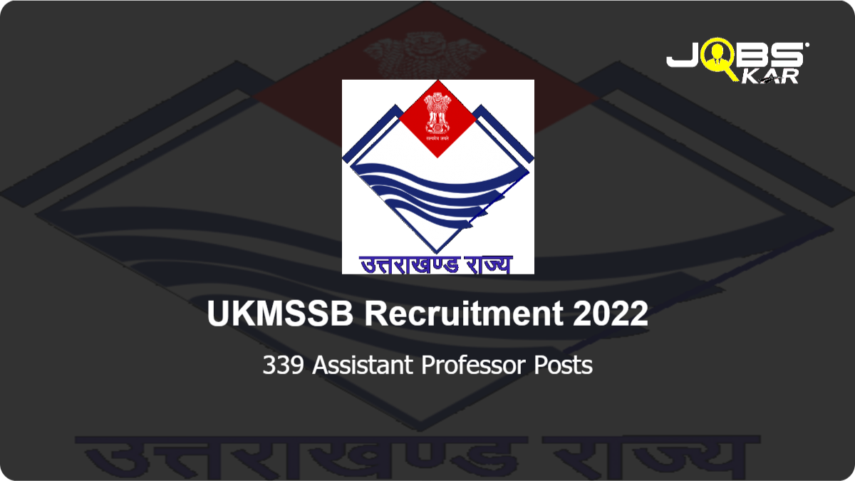 UKMSSB Recruitment 2022: Apply Online for 339 Assistant Professor Posts