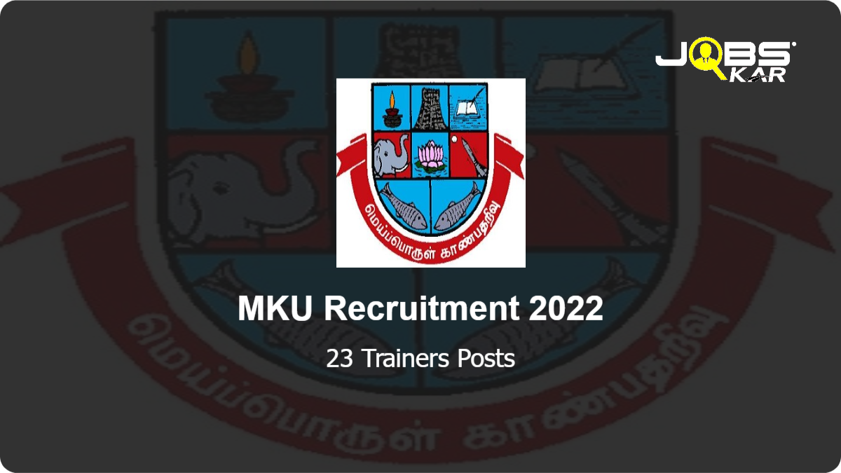 MKU Recruitment 2022: Apply Online for 23 Trainers Posts