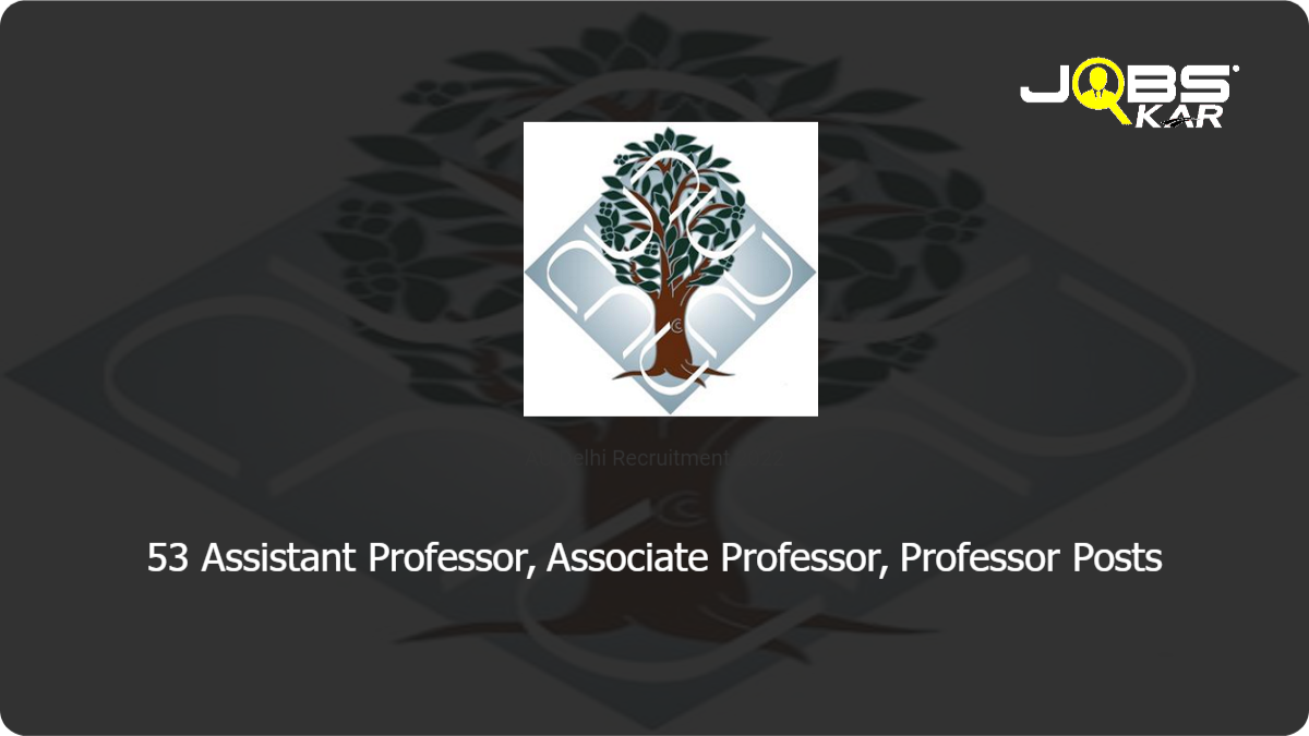 AU Delhi Recruitment 2022: Apply Online for 53 Assistant Professor, Associate Professor, Professor Posts