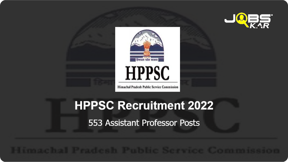 HPPSC Recruitment 2022: Apply Online for 553 Assistant Professor Posts
