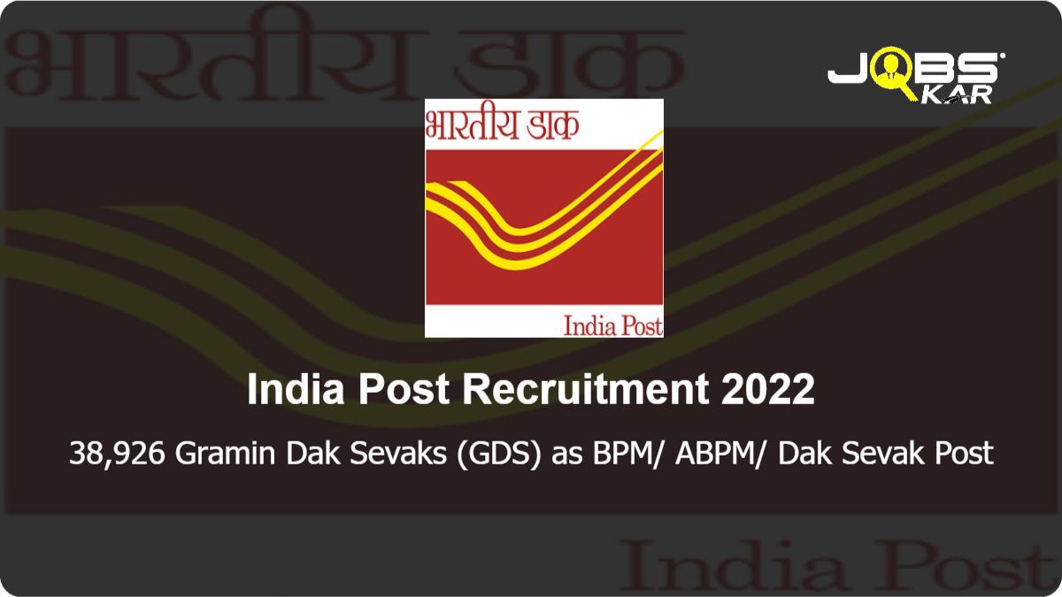 India Post Recruitment 2022: Apply Online for 38,926 Gramin Dak Sevaks (GDS) as BPM/ ABPM/ Dak Sevak Posts