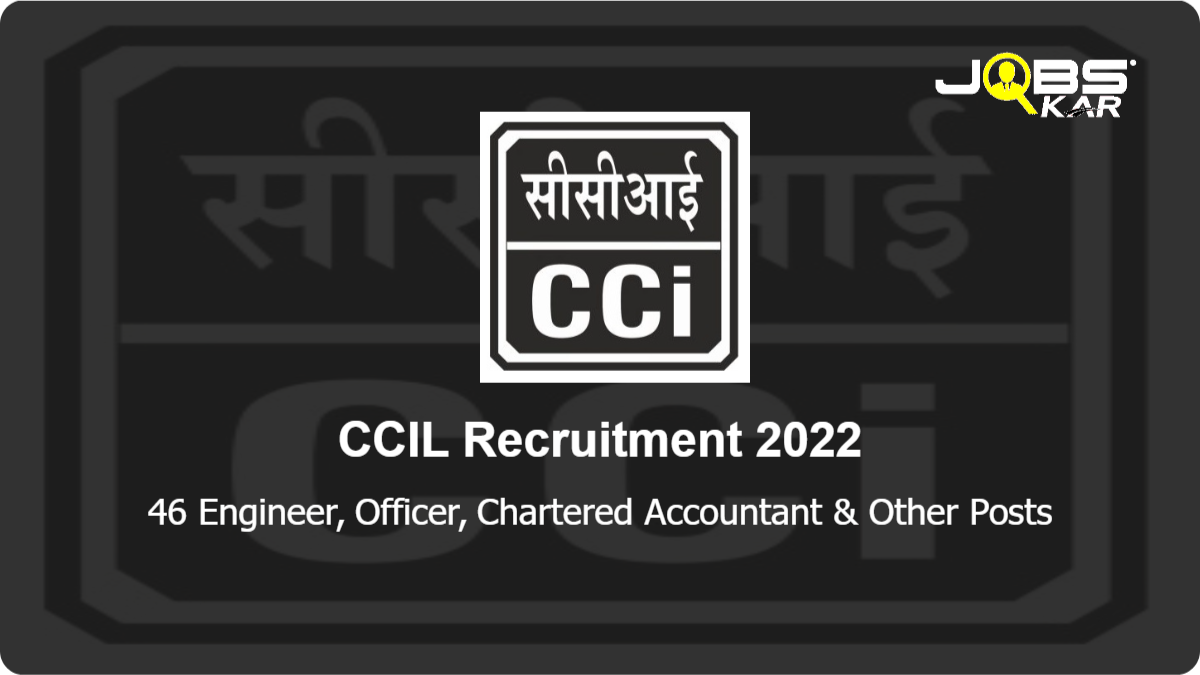 CCIL Recruitment 2022: Apply for 46 Engineer, Officer, Chartered Accountant, Cost & Management Accountant Posts