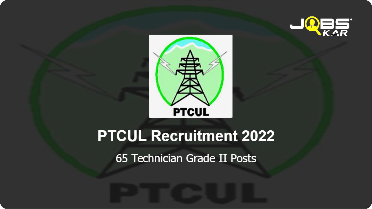PTCUL Recruitment 2022: Apply for 65 Technician Grade II Posts