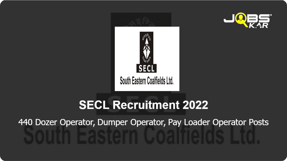 SECL Recruitment 2022: Apply Online for 440 Dozer Operator, Dumper Operator, Pay Loader Operator Posts