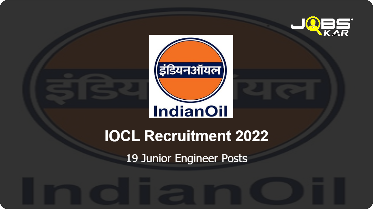 IOCL Recruitment 2022: Apply Online for 19 Junior Engineer Posts