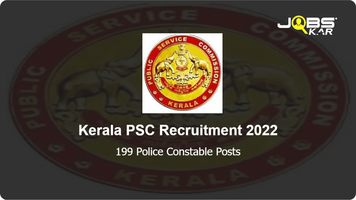 Kerala PSC Recruitment 2022: Apply Online for 199 Police Constable Posts