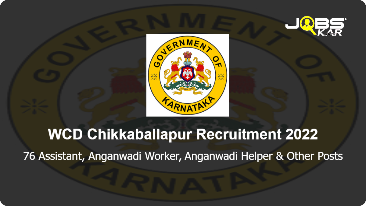 WCD Chikkaballapur Recruitment 2022: Apply Online for 76 Assistant, Anganwadi Worker, Anganwadi Helper, Mini Anganwadi Worker Posts