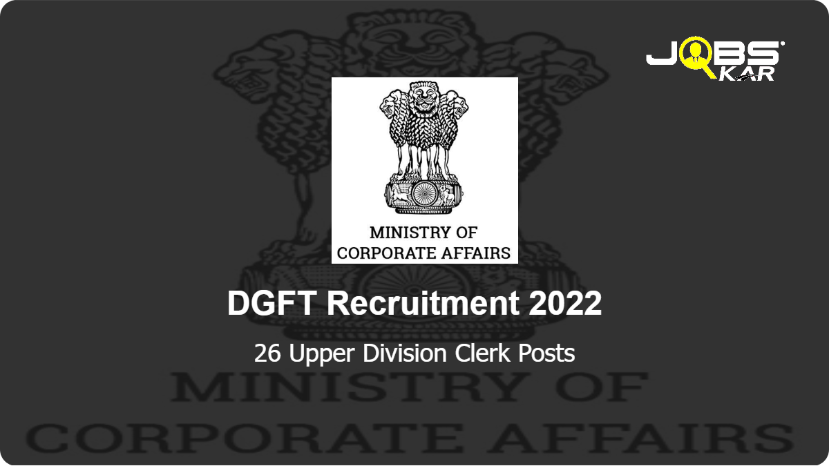 DGFT Recruitment 2022: Apply for 26 Upper Division Clerk Posts