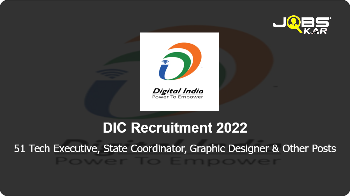 DIC Recruitment 2022: Apply Online for 51 Tech Executive, State Coordinator, Graphic Designer, Security Admin & Other Posts