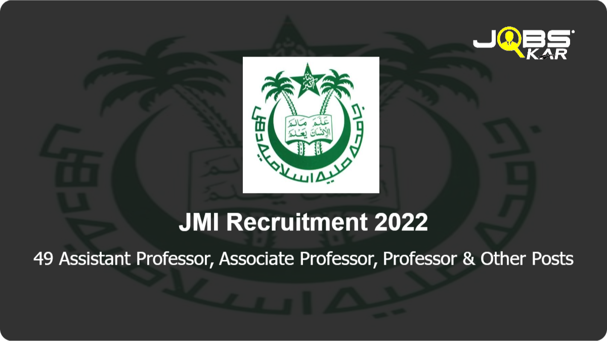 JMI Recruitment 2022: Apply for 49 Assistant Professor, Associate Professor, Professor, Director Posts