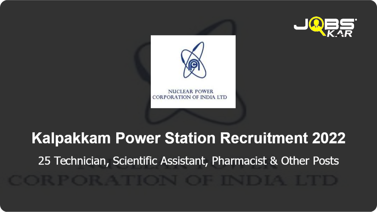 Kalpakkam Power Station Recruitment 2022: Apply Online for 25 Technician, Scientific Assistant, Pharmacist, Medical Officer, Technical Officer, Nurse A Posts