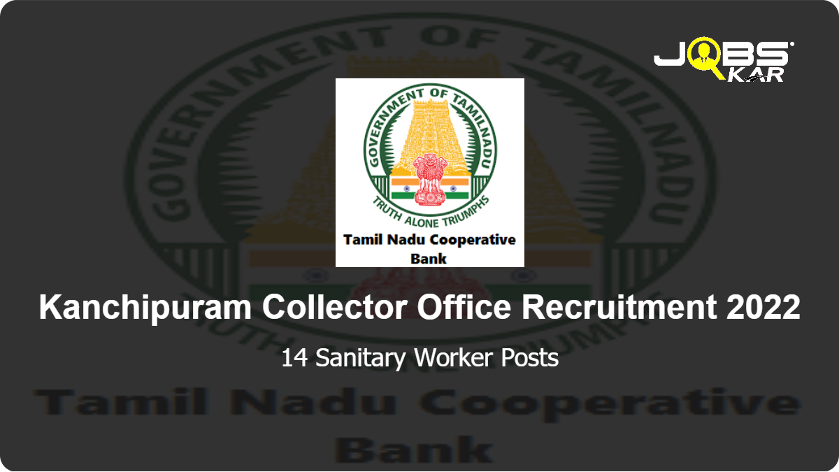 Kanchipuram Collector Office Recruitment 2022: Apply for 14 Sanitary Worker Posts